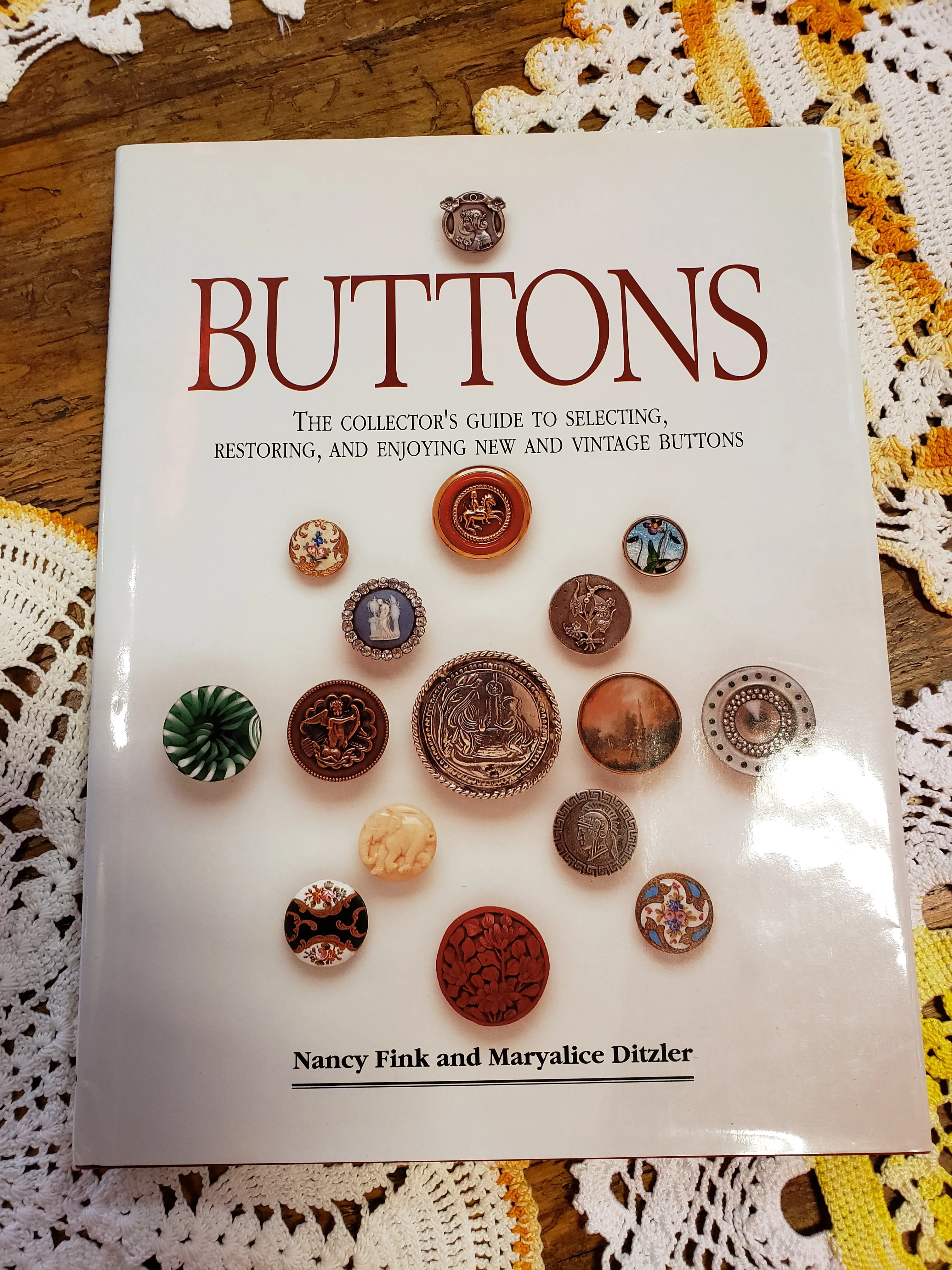 Buttons: The Collector's Guide to Selecting, Restoring, and Enjoying New and Vintage Buttons