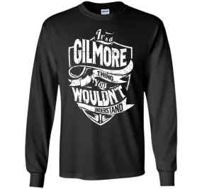 It's A Gilmore Thing You Wouldn't Understand T-Shirt